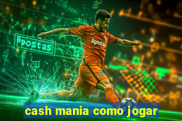 cash mania como jogar